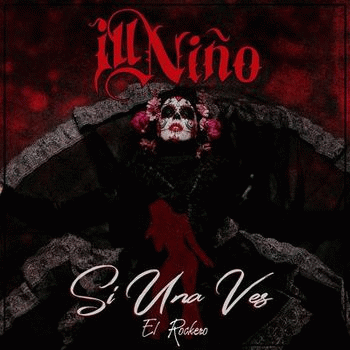 Ill Niño : Si Una Vez (El Rockero) (ft. Franco ¨EL Gorilla¨)